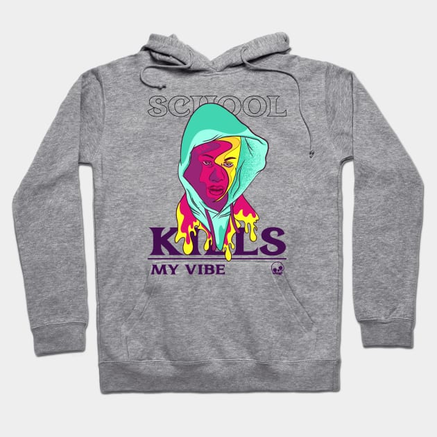 School kills my vibe. Hoodie by Milon store